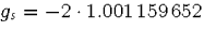 $g_s=-2 \cdot 1.001\,159\,652$