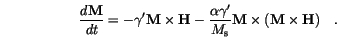 \begin{displaymath}
\frac{d \mathbf{M}}{dt} =
-\gamma'\mathbf{M} \times \mathb...
...m{s}} \mathbf{M} \times (\mathbf{M} \times \mathbf{H})
\quad.
\end{displaymath}