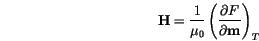 \begin{displaymath}
\mathbf{H}=\frac{1}{\mu_0}\left(\frac{\partial F}{\partial \mathbf{m}}\right)_T
\end{displaymath}