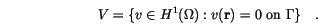 \begin{displaymath}
V=\{ v \in H^1(\Omega): v(\mathbf{r})=0 \mathrm{~on~} \Gamma\} \quad.
\end{displaymath}