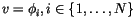 $v=\phi_i, i \in \{1, \ldots, N\}$