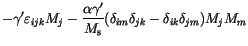 $\displaystyle -\gamma'\varepsilon _{ijk} M_j
-\frac{\alpha \gamma'}{M_\mathrm{s}}
(\delta_{im}\delta_{jk} - \delta_{ik}\delta_{jm}) M_j M_m$