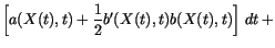 $\displaystyle \left[
a(X(t),t) + \frac{1}{2} b'(X(t),t)b(X(t),t)
\right] \,d{t}\, +$