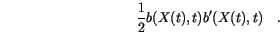 \begin{displaymath}
\frac{1}{2}b(X(t),t)b'(X(t),t) \quad.
\end{displaymath}