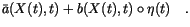 $\displaystyle \bar a(X(t),t)+b(X(t),t)\circ\eta(t)
\quad.$