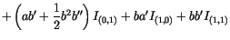 $\displaystyle +
\left(
a b' + \frac{1}{2} b^2 b''
\right) I_{(0,1)}
+ b a' I_{(1,0)} + b b' I_{(1,1)}$