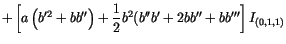 $\displaystyle +
\left[
a
\left(
b'^2 + b b''
\right)
+\frac{1}{2} b^2
(
b'' b' + 2 b b'' + b b'''
\right] I_{(0,1,1)}$