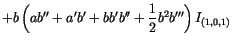 $\displaystyle + b
\left(
a b'' + a'b' + b b' b''
+\frac{1}{2} b^2 b'''
\right) I_{(1,0,1)}$