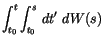 $\displaystyle \int_{t_0}^{t}\int_{t_0}^{s} \,d{t'}\, \,d{W(s)}\,$