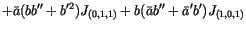 $\displaystyle + \bar a(bb''+b'^2)J_{(0,1,1)}
+ b(\bar ab''+\bar a'b')J_{(1,0,1)}$