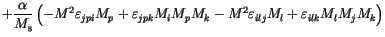 $\displaystyle +\frac{\alpha}{M_\mathrm{s}}
\left(
-M^2 \varepsilon _{jpi}M_p+\v...
...}M_i M_p M_k - M^2 \varepsilon _{ilj}M_l
+\varepsilon _{ilk}M_l M_j M_k
\right)$