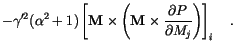 $\displaystyle -\gamma'^2 (\alpha^2+1)
\left[
\mathbf{M} \times
\left(
\mathbf{M} \times \frac{\partial P}{\partial M_j}
\right)
\right]_i \quad.$