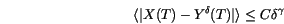 \begin{displaymath}
\langle {\vert X(T)-Y^\delta(T)\vert} \rangle \le C \delta^\gamma
\end{displaymath}