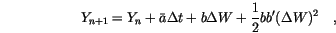 \begin{displaymath}
Y_{n+1}=Y_n + \bar a \Delta t
+ b \Delta W
+ \frac{1}{2} b b' (\Delta W)^2 \quad,
\end{displaymath}