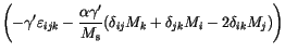 $\displaystyle \left(
-\gamma'\varepsilon _{ijk} %
-\frac{\alpha \gamma'}{M_\mathrm{s}}
(
\delta_{ij}M_k + %
\delta_{jk}M_i - %
2 \delta_{ik}M_j %
)
\right)$