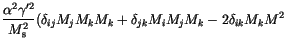 $\displaystyle \frac{\alpha^2 \gamma'^2}{M_\mathrm{s}^2}
\bigl(
\delta_{ij} M_j M_k M_k %
+\delta_{jk} M_i M_j M_k %
-2\delta_{ik}M_k M^2 <tex2html_comment_mark>$