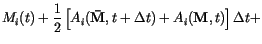 $\displaystyle M_i(t)+
\frac{1}{2}
\left[
A_i(\mathbf{\bar M}, t+\Delta t)+A_i(\mathbf{M}, t)
\right] \Delta t +$