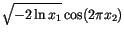 $\displaystyle \sqrt{-2 \ln x_1} \cos(2 \pi x_2)$