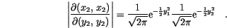 \begin{displaymath}
\left\vert
\frac{\partial(x_2,\, x_2)}{\partial(y_2,\, y_2...
...
\frac{1}{\sqrt{2 \pi}} \mathrm{e}^{-\frac{1}{2}y_2^2} \quad.
\end{displaymath}