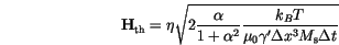 \begin{displaymath}
\mathbf{H}_\mathrm{th}=
\eta
\sqrt{
2 \frac{\alpha}{1+\a...
...frac{k_B T}{\mu_0 \gamma' \Delta x^3 M_\mathrm{s} \Delta t}
}
\end{displaymath}