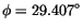 $\phi=29.407^\circ$