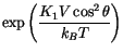 $\displaystyle \exp\left(\frac{K_1 V \cos^2\theta}{k_B T}\right)$