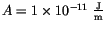 $A=1\times 10^{-11}~\frac{\mathrm{J}}{\mathrm{m}}$