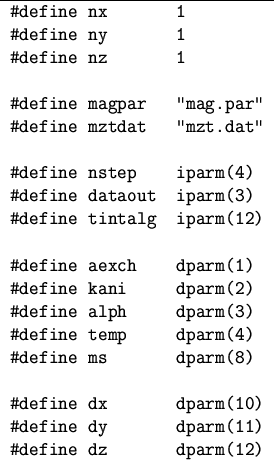 \begin{figure}\centering\tt\begin{tabular}{ll}
\hline
\char93 define nx & 1 \\
...
...rm(11) \\
\char93 define dz & dparm(12) \\
\hline
\end{tabular}\rm\end{figure}