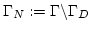 $\Gamma_N:=\Gamma \backslash \Gamma_D$