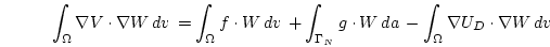 \begin{displaymath}
\int_\Omega \nabla V \cdot \nabla W  d{v}  =
\int_\Omega...
...t W  d{a}  -
\int_\Omega \nabla U_D \cdot \nabla W  d{v} 
\end{displaymath}