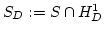 $S_D := S \cap H^1_D$