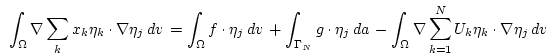 \begin{displaymath}
\int_\Omega \nabla \sum_k x_k \eta_k \cdot \nabla \eta_j  ...
... \nabla \sum_{k=1}^{N} U_k \eta_k \cdot \nabla \eta_j  d{v} 
\end{displaymath}