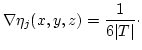 $\displaystyle {
\nabla \eta_j(x,y,z)=
\frac{1}{6\vert T\vert} \cdot
}$