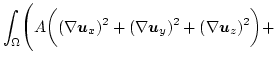 $\displaystyle \int_\Omega
\Biggl(
A \biggl( (\nabla \boldsymbol{u}_x)^2+(\nabla \boldsymbol{u}_y)^2+(\nabla \boldsymbol{u}_z)^2 \biggr)+$