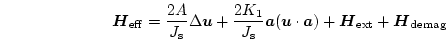 \begin{displaymath}
\boldsymbol{H}_\mathrm{eff}=
\frac{2A}{J_\mathrm{s}} \Delt...
...+
\boldsymbol{H}_\mathrm{ext}+
\boldsymbol{H}_\mathrm{demag}
\end{displaymath}