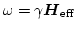 $\omega=\gamma \boldsymbol{H}_\mathrm{eff}$