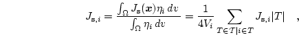 \begin{displaymath}
J_{\mathrm{s},i}=
\frac{
\int_\Omega J_\mathrm{s}(\boldsy...
...\mathcal{T}\vert i \in T} J_{\mathrm{s},i}\vert T\vert
\quad,
\end{displaymath}