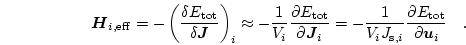 \begin{displaymath}
\boldsymbol{H}_{i,\mathrm{eff}} =
-\left(
\frac{\delta E_...
...rac{\partial E_\mathrm{tot}}{\partial \boldsymbol{u}_i} \quad.
\end{displaymath}