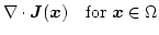 $\displaystyle \nabla \cdot \boldsymbol{J}(\boldsymbol{x}) \quad \mathrm{for } \boldsymbol{x} \in \Omega$