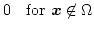 $\displaystyle 0 \quad \mathrm{for } \boldsymbol{x} \not\in \Omega$