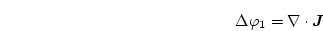 \begin{displaymath}
\Delta \varphi _1 = \nabla \cdot \boldsymbol{J}
\end{displaymath}