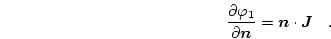 \begin{displaymath}
\frac{\partial \varphi _1}{\partial \boldsymbol{n}}= \boldsymbol{n} \cdot \boldsymbol{J} \quad.
\end{displaymath}