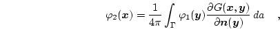 \begin{displaymath}
\varphi _2(\boldsymbol{x})=\frac{1}{4\pi}\int_\Gamma \varph...
...{y})}{\partial \boldsymbol{n}(\boldsymbol{y})}  d{a}  \quad,
\end{displaymath}