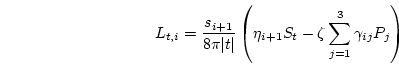 \begin{displaymath}
L_{t,i}=\frac{s_{i+1}}{8\pi\vert t\vert}
\left(
\eta_{i+1} S_t - \zeta \sum_{j=1}^3 \gamma_{ij} P_j
\right)
\end{displaymath}