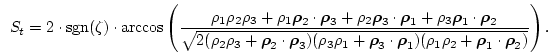 \begin{displaymath}
S_t =
2 \cdot \mathrm{sgn}(\zeta) \cdot \arccos
\left(
\...
...oldmath$\rho$}_1\cdot\mbox{\boldmath$\rho$}_2)
}
}
\right).
\end{displaymath}