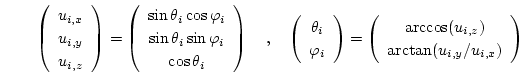 \begin{displaymath}
\left(
\begin{array}{c}
u_{i,x} \\
u_{i,y} \\
u_{i,z}...
...os(u_{i,z}) \\
\arctan(u_{i,y}/u_{i,x})
\end{array} \right)
\end{displaymath}
