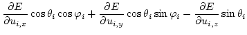 $\displaystyle \frac{\partial E}{\partial u_{i,x}}\cos\theta_i\cos\varphi _i+
\f...
...,y}}\cos\theta_i\sin\varphi _i-
\frac{\partial E}{\partial u_{i,z}}\sin\theta_i$