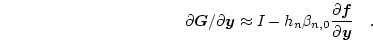 \begin{displaymath}
\partial \boldsymbol{G}/\partial \boldsymbol{y} \approx I -...
...\frac{\partial \boldsymbol{f}}{\partial \boldsymbol{y}} \quad.
\end{displaymath}