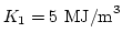 $K_1=5 \mathrm{MJ/m}^3$