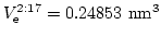 $V_\mathrm{e}^{2:17}=0.24853 \mathrm{nm}^3$